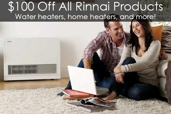 $100 off all Rinnai Products