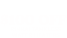 $100 off Rinnai Tankless Water Heaters