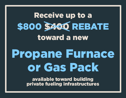 Up to $800 off Propane Furnace or Gas Pack